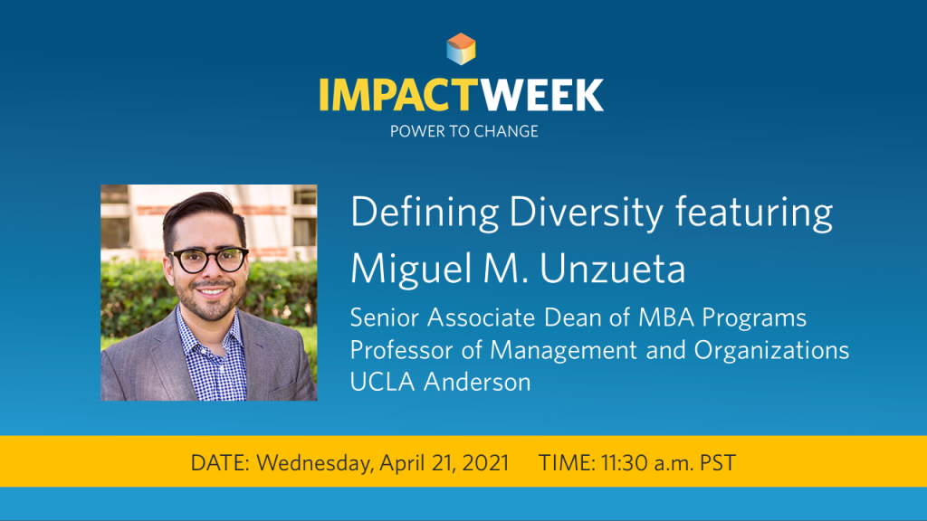 flyer for Faculty Spotlight: Professor Miguel Unzueta on Defining Diversity Wednesday, April 21,11:30 pm -12:30 pm PST