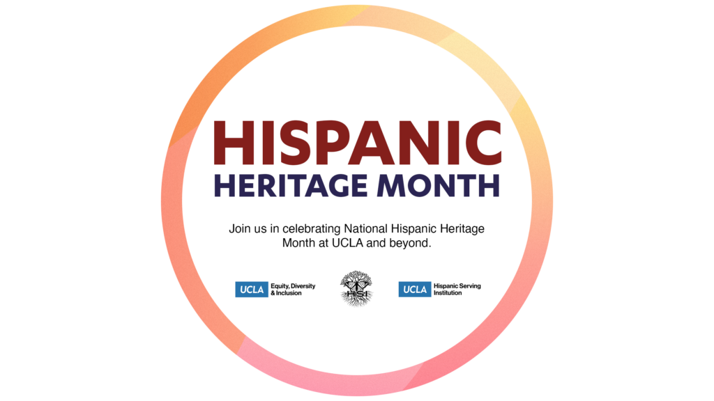 hispanic heritage month - join us in celebrating national hispanic heritage month at ucla and beyond