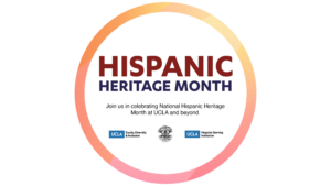 hispanic heritage month - join us in celebrating national hispanic heritage month at ucla and beyond