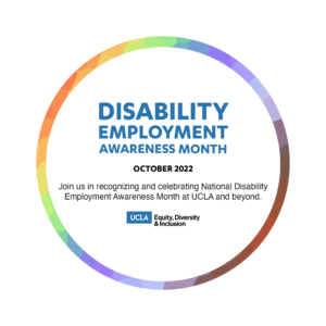 national disability employment awareness month (october 2022) - join us in recognizing and celebrating national disability employment awareness month at ucla and beyond