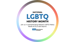 lgbtq history month (october 2022) - join us in commemorating lgbtq history month at ucla and beyond