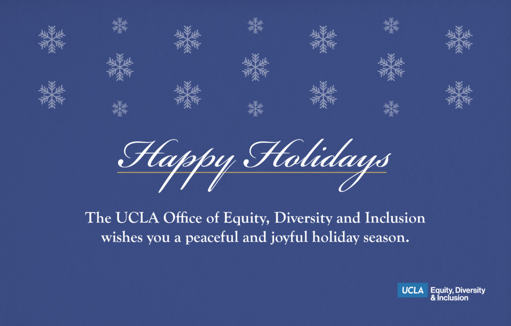 happy holidays - the ucla office of equity, diversity and inclusion wishes you a peaceful and joyful holiday season