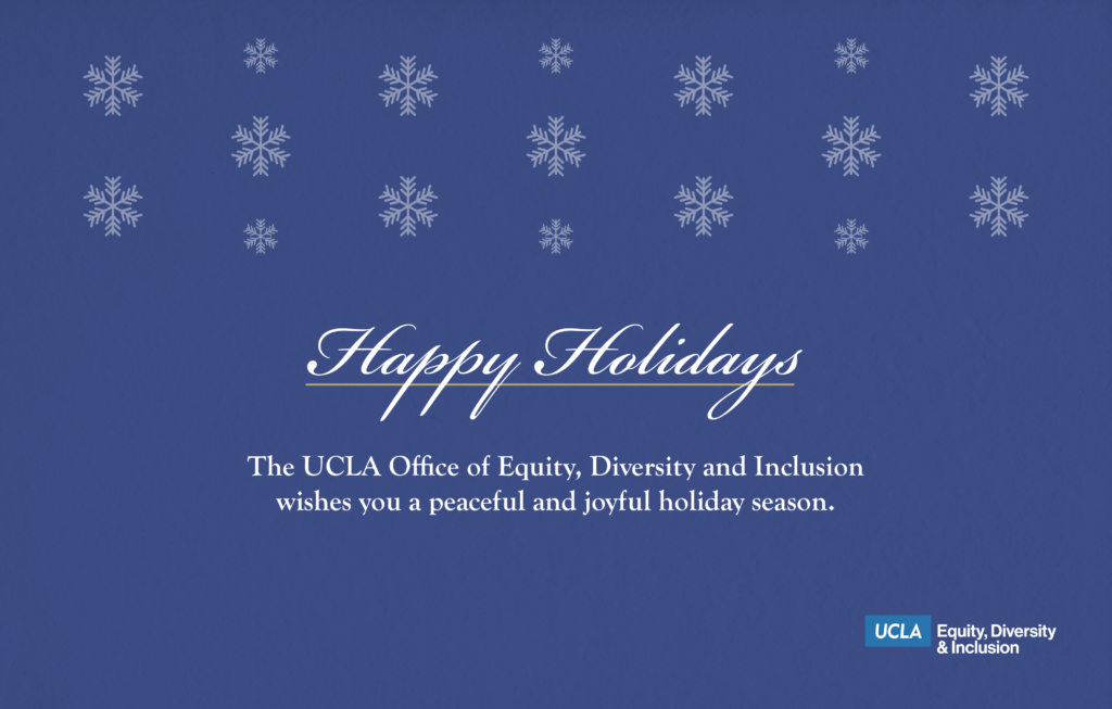 happy holidays - the ucla office of equity, diversity and inclusion wishes you a peaceful and joyful holiday season