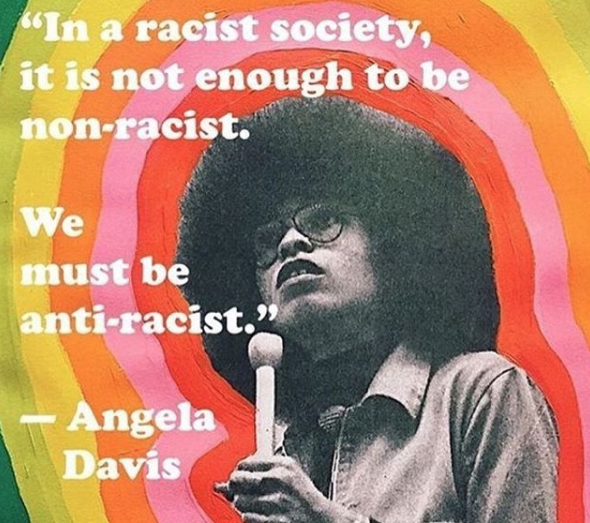 graphic featuring a portrait of angela davis: in a racist society, it is not enough to be non-racist. we must be anti-racist.