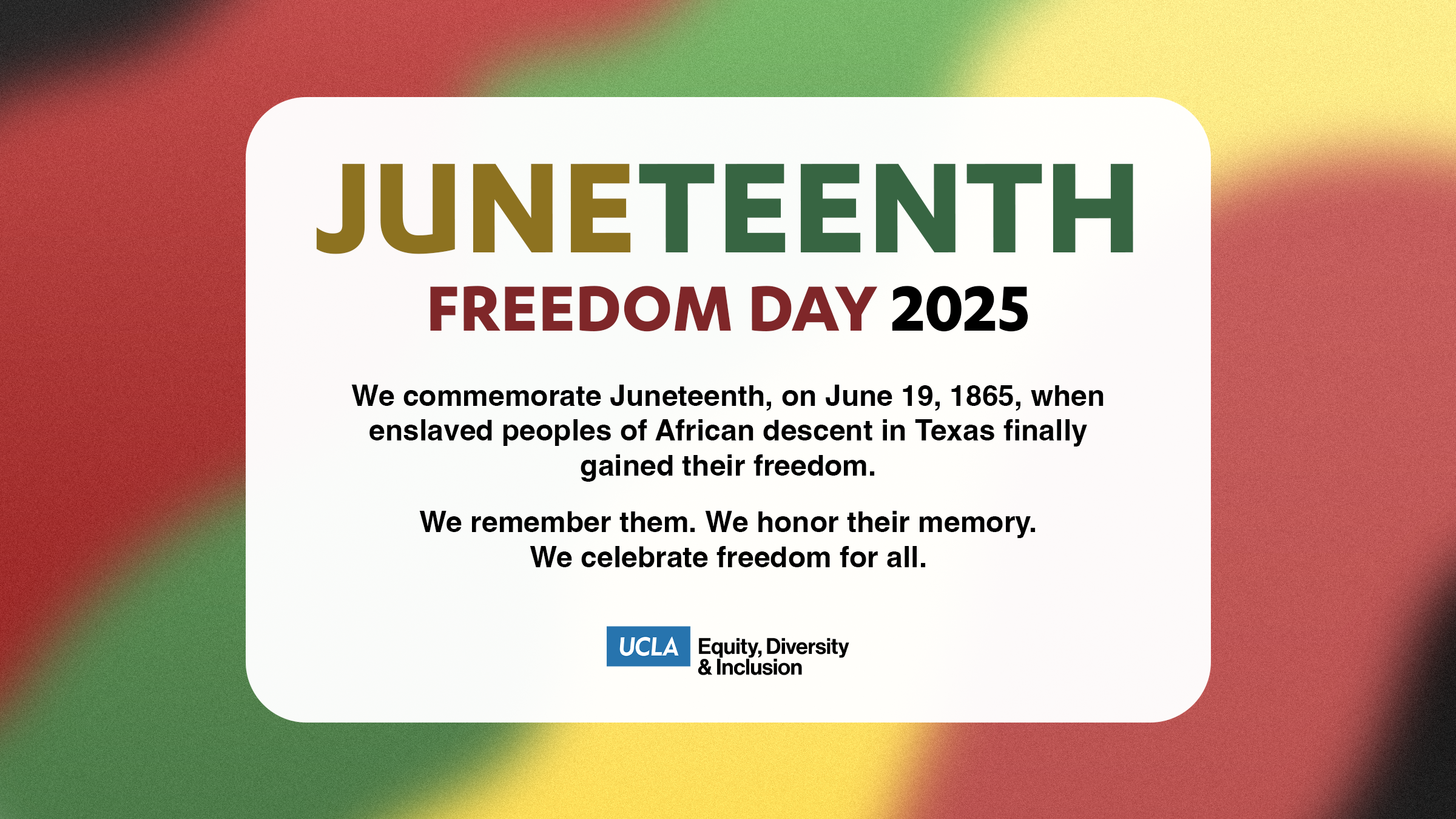 graphic commemorating juneteenth freedom day 2025. we commemorate juneteenth, on june 19, 1865, when enslaved peoples of african descent in texas finally gained their freedom. we remember them. we honor their memory. we celebrate freedom for all.